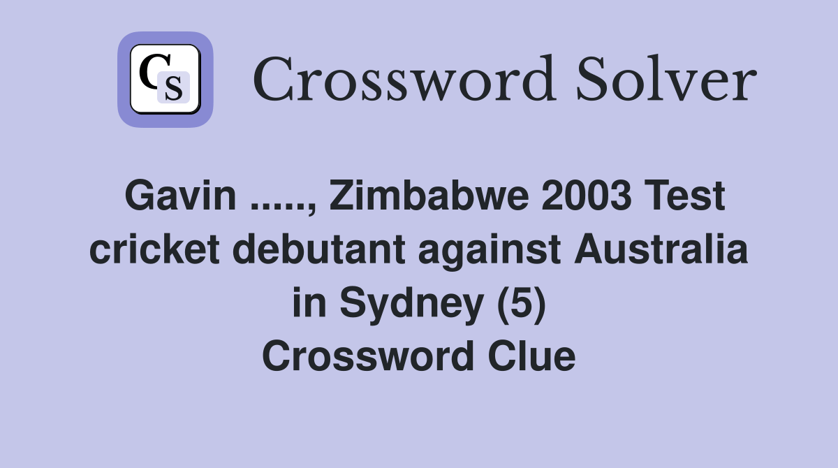 Gavin.., Zimbabwe 2003 Test cricket debutant against Australia in